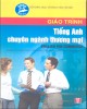 Giáo trình Tiếng Anh chuyên ngành Thương mại - English for Commerc: Phần 1 - Nguyễn Thị Vân