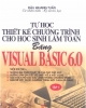 Ebook Tự học thiết kế chương trình cho học sinh làm toán bằng Visual Basic 6.0 (Tập 1) - Đậu Quang Tuấn